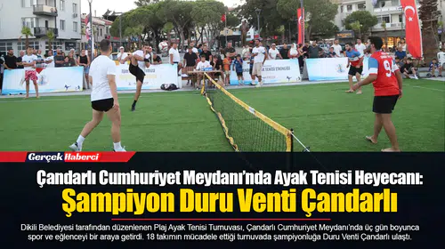 Çandarlı Cumhuriyet Meydanı’nda Ayak Tenisi Heyecanı: Şampiyon Duru Venti Çandarlı
