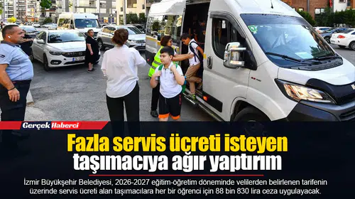 Fazla servis ücreti isteyen taşımacıya ağır yaptırım