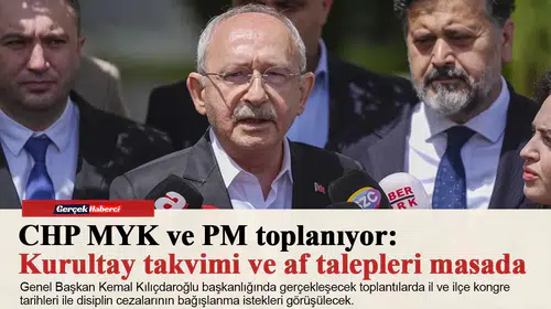 CHP MYK ve PM toplanıyor: Kurultay takvimi ve af talepleri masada