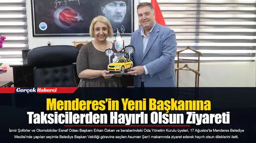 Menderes’in Yeni Başkanına Taksicilerden Hayırlı Olsun Ziyareti