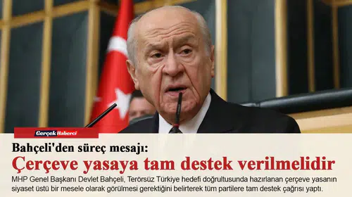 Terörsüz Türkiye'de yasama eşiği: Bahçeli'den çerçeve yasaya siyaset üstü tam destek çağrısı