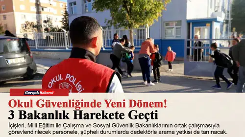 Okul Güvenliğinde Yeni Dönem!  3 Bakanlık Harekete Geçti