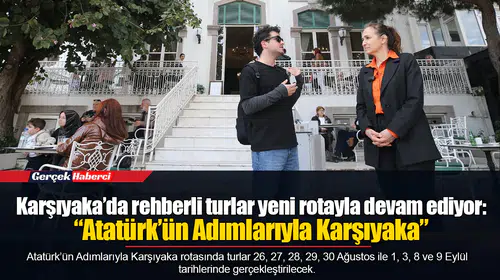 Karşıyaka’da rehberli turlar yeni rotayla devam ediyor: “Atatürk’ün Adımlarıyla Karşıyaka”