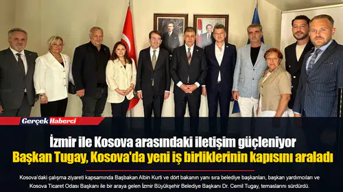 İzmir ile Kosova arasındaki iletişim güçleniyor