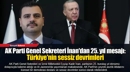 AK Parti Genel Sekreteri İnan'dan 25. yıl mesajı: Türkiye'nin sessiz devrimleri