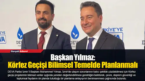 Başkan Yılmaz: Körfez Geçişi Bilimsel Temelde Planlanmalı