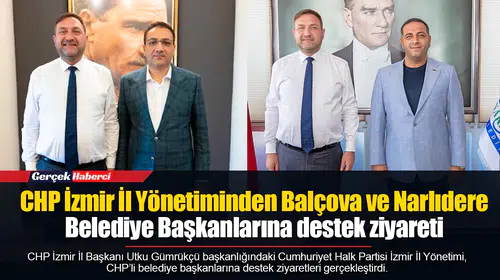 CHP İzmir İl Yönetiminden Balçova ve Narlıdere Belediye Başkanlarına destek ziyareti
