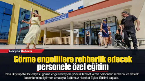 Görme engellilere rehberlik edecek personele özel eğitim