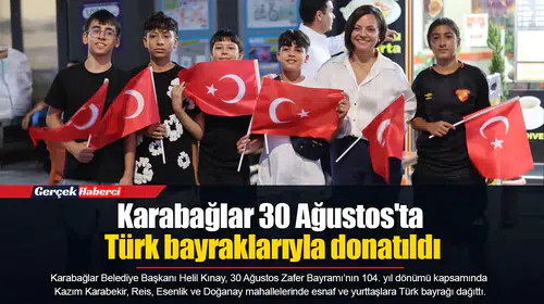 Karabağlar 30 Ağustos'ta Türk bayraklarıyla donatıldı