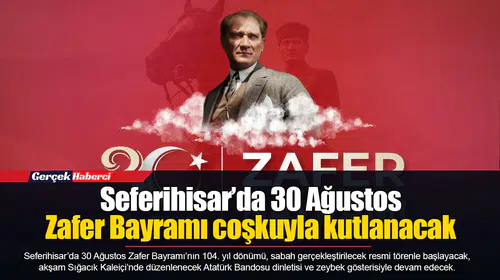 Seferihisar’da 30 Ağustos Zafer Bayramı coşkuyla kutlanacak