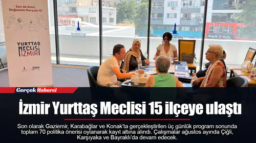 İzmir Yurttaş Meclisi 15 ilçeye ulaştı