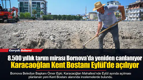 8.500 yıllık tarım mirası Bornova’da yeniden canlanıyor