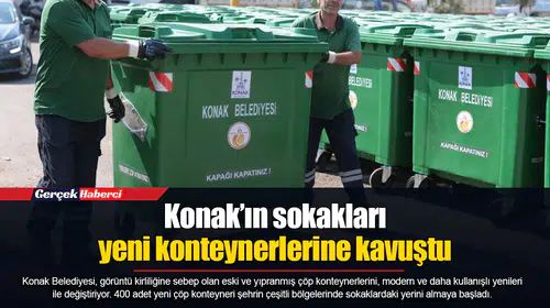 Konak’ın sokakları yeni konteynerlerine kavuştu