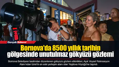 Bornova'da 8500 yıllık tarihin gölgesinde unutulmaz gökyüzü gözlemi