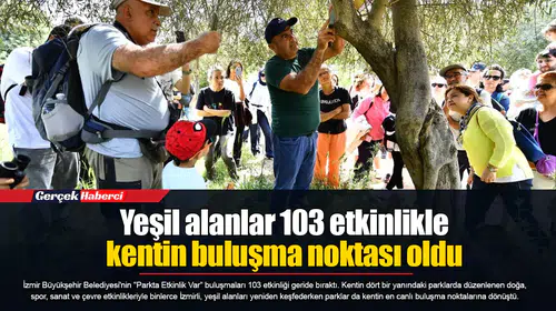 Yeşil alanlar 103 etkinlikle kentin buluşma noktası oldu