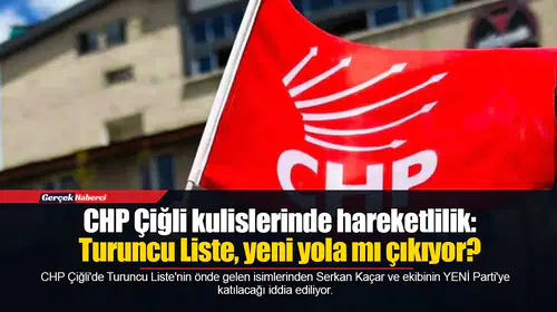 CHP Çiğli'de Turuncu Liste'nin YENİ Parti'ye geçiş iddiası