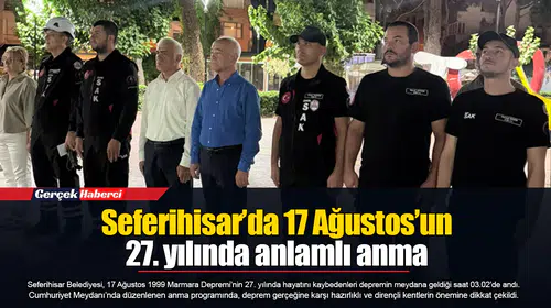 Seferihisar’da 17 Ağustos’un 27. yılında anlamlı anma