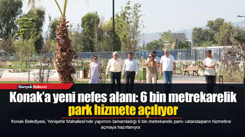 Konak’a yeni nefes alanı: 6 bin metrekarelik park hizmete açılıyor