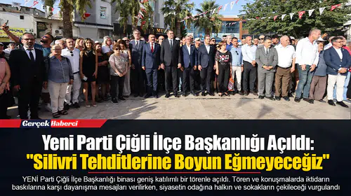 Yeni Parti Çiğli İlçe Başkanlığı Açıldı: "Silivri Tehditlerine Boyun Eğmeyeceğiz"