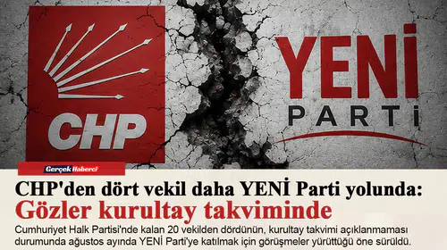 CHP'den dört vekil daha YENİ Parti yolunda: Gözler kurultay takviminde