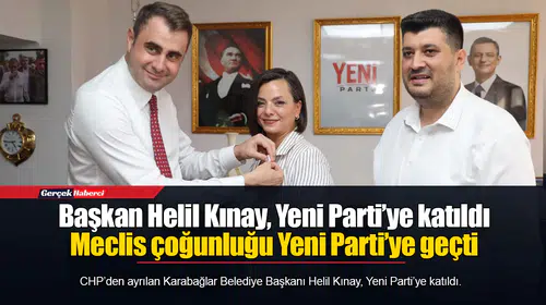 Başkan Helil Kınay, Yeni Parti’ye katıldı
