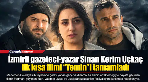 İzmirli gazeteci-yazar Sinan Kerim Uçkaç ilk kısa filmi “Yemin”i tamamladı