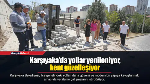 Karşıyaka’da yollar yenileniyor, kent güzelleşiyor
