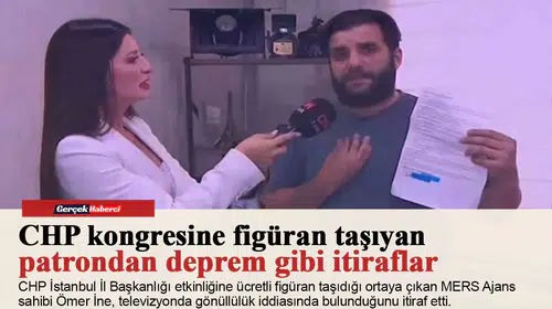 CHP kongresine figüran taşıyan patrondan deprem gibi itiraflar