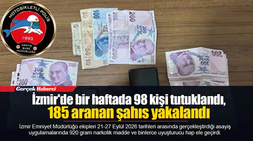 İzmir'de bir haftada 98 kişi tutuklandı, 185 aranan şahıs yakalandı