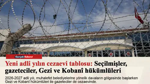 Yeni adli yılın cezaevi tablosu: Seçilmişler, gazeteciler, Gezi ve Kobanî hükümlüleri