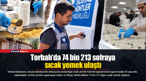 Torbalı’da 74 bin 213 sofraya sıcak yemek ulaştı