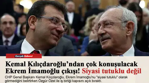 Kemal Kılıçdaroğlu’ndan çok konuşulacak Ekrem İmamoğlu çıkışı! Siyasi tutuklu değil
