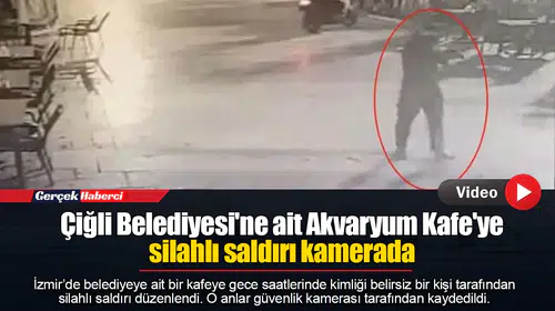 Çiğli Belediyesi'ne ait Akvaryum Kafe'ye silahlı saldırı kamerada