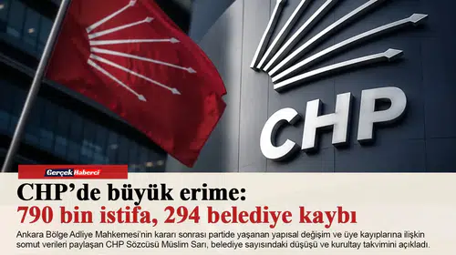 CHP’de büyük erime: 790 bin istifa, 294 belediye kaybı