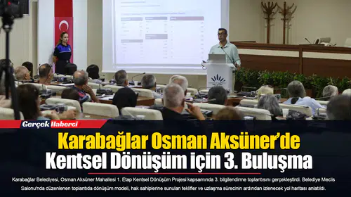 Karabağlar Osman Aksüner’de Kentsel Dönüşüm için 3. Buluşma