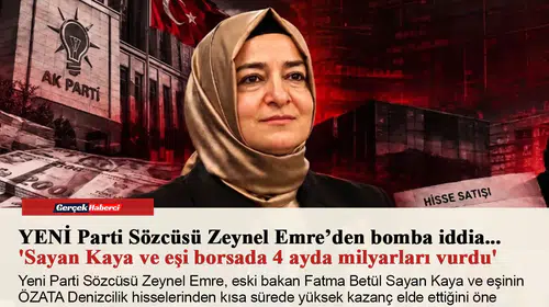 YENİ Parti Sözcüsü Zeynel Emre’den bomba iddia... 'Sayan Kaya ve eşi borsada 4 ayda milyarları vurdu'