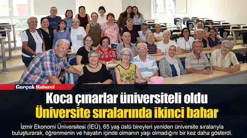 Koca çınarlar üniversiteli oldu... Üniversite sıralarında ikinci bahar