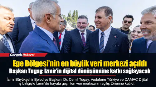 Ege Bölgesi’nin en büyük veri merkezi açıldı