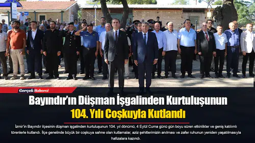 Bayındır’ın Düşman İşgalinden Kurtuluşunun 104. Yılı Coşkuyla Kutlandı