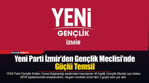 Yeni Parti İzmir’den Gençlik Meclisi’nde Güçlü Temsil