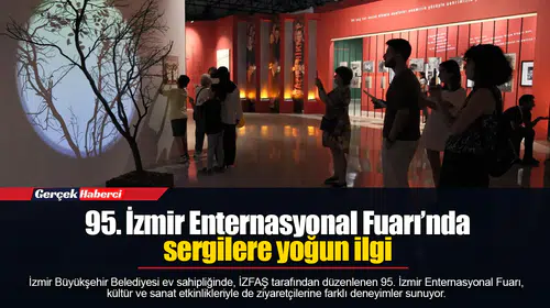 95. İzmir Enternasyonal Fuarı’nda sergilere yoğun ilgi
