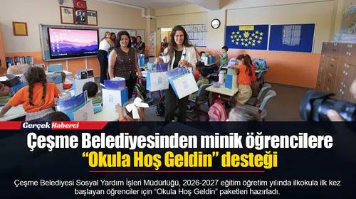 Çeşme Belediyesinden minik öğrencilere “Okula Hoş Geldin” desteği
