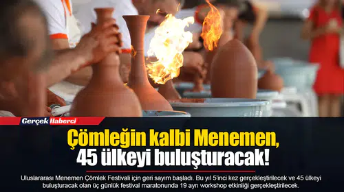 Çömleğin kalbi Menemen, 45 ülkeyi buluşturacak!