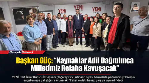 Başkan Güç: “Kaynaklar Adil Dağıtılınca Milletimiz Refaha Kavuşacak”
