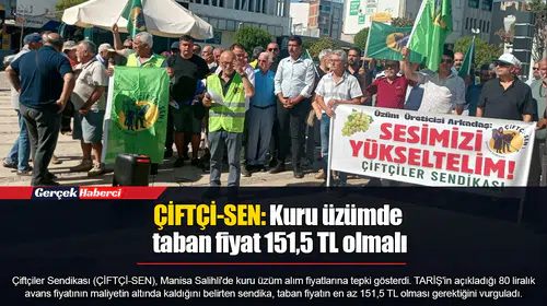 ÇİFTÇİ-SEN: Kuru üzümde taban fiyat 151,5 TL olmalı