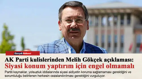 AK Partikulislerinden Melih Gökçek açıklaması: Siyasi konum yaptırım için engel olmamalı