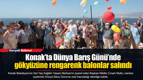 Konak’ta Dünya Barış Günü’nde gökyüzüne rengarenk balonlar salındı