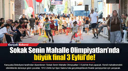 Sokak Senin Mahalle Olimpiyatları’nda büyük final 3 Eylül’de!