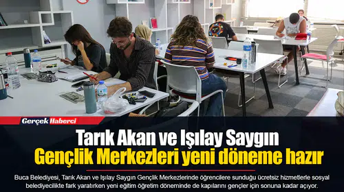Tarık Akan ve Işılay Saygın Gençlik Merkezleri yeni döneme hazır