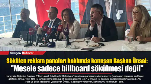 Sökülen reklam panoları hakkında konuşan Başkan Ünsal:  "Mesele sadece billboard sökülmesi değil"